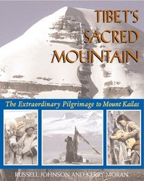 Tibet's Sacred Mountain: The Extraordinary Pilgrimage to Mount Kailas