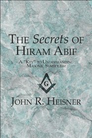 The Secrets of Hiram Abif: A 