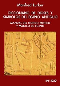 Diccionario de Dioses Y Simbolos del Egipto Astiguo (Spanish Edition)