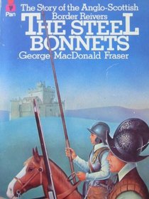 The Steel Bonnets : The Story of the Anglo-Scottish Border Reivers
