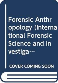Forensic Anthropology (International Forensic Science and Investigation Series)