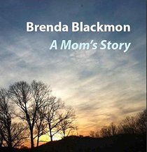 Brenda Blackmon - A Mom's Story