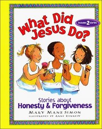 What Did Jesus Do?: Stories About Honesty  Forgiveness (What Did Jesus Do?)