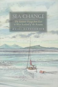 Sea Change: The Summer Voyage from East to West Scotland of the Anassa