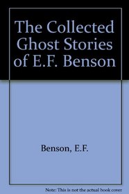 The Collected Ghost Stories of E.F. Benson