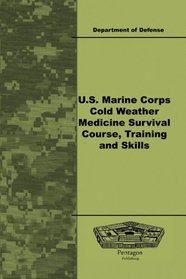 U.S. Marine Corps Cold Weather Medicine Survival Course, Training and Skills