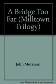 Bridge Too Far (Milltown Trilogy)