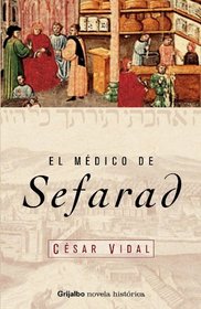 El medico de Sefarad/ Sefarad's Doctor (Grijalbo Novela Historica) (Spanish Edition)