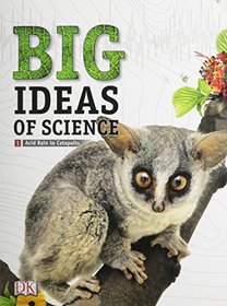 MIDDLE GRADE SCIENCE 2011 DK BIG IDEAS OF SCIENCE REFERENCE LIBRARY     VOLUME 1: NATURE OF SCIENCE AND CHEMISTRY (RL) (NATL)