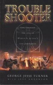 Trouble Shooter: LIfe Through the Lens of World In Action's Top Cameraman