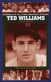 Ted Williams: A Biography (Baseball's All-Time Greatest Hitters)
