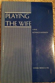 Playing the Wife: A Play