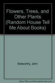 FLOWERS, TREES & PLANTS (Random House Tell Me About Books)