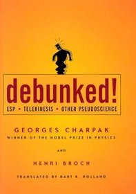 Debunked! ESP, Telekinesis, and Other Pseudoscience