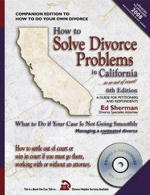 How to Solve Divorce Problems in California: What to Do if Your Case Is Not Going Smoothly: Managing a Contested Divorce