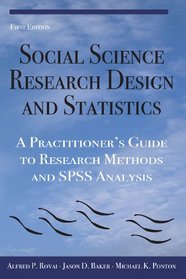 Social Science Research Design and Statistics: A Practitioner's Guide to Research Methods and SPSS Analysis