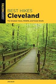 Best Hikes Cleveland: The Greatest Views, Wildlife, and Forest Strolls (Best Hikes Near Series)