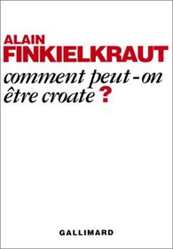 Comment peut-on etre Croate? (French Edition)