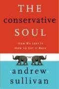 The Conservative Soul: How We Lost It, How to Get It Back