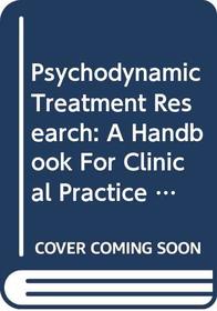 Psychodynamic Treatment Research: A Handbook for Clinical Practice (Basic Professional Books)