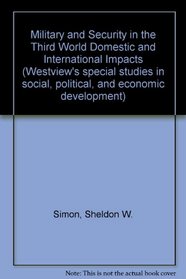 Military and Security in the Third World Domestic and International Impacts