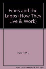 Finns and the Lapps (How They Live & Work)