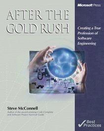 After the Gold Rush: Creating a True Profession of Software Engineering (Best Practices)