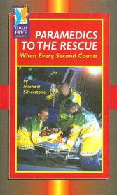 Paramedics To The Rescue: When Every Second Counts (High Five Reading)