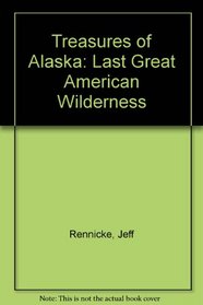 Treasures of Alaska: Last Great American Wilderness