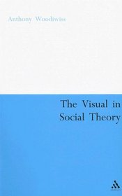 The Visual In Social Theory (Continuum Collection)