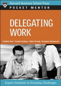 Delegating Work (Pocket Mentor) (Pocket Mentor)