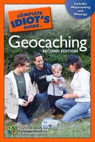The Complete Idiot's Guide to Geocaching (2nd Edition)