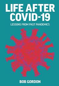 Life After Covid-19: Lessons from Past Pandemics
