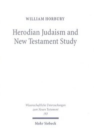 Herodian Judaism and New Testament Study (Wissenschaftliche Untersuchungen Zum Neuen Testament)