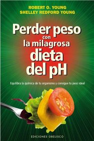 Perder peso con la milagrosa dieta del pH (Spanish Edition)