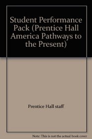 Student Performance Pack (Prentice Hall America Pathways to the Present)