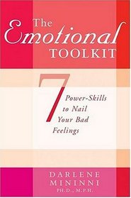 The Emotional Toolkit : Seven Power-Skills to Nail Your Bad Feelings