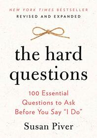 The Hard Questions: 100 Essential Questions to Ask Before You Say 