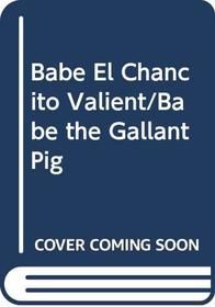 Babe El Chancito Valient/Babe the Gallant Pig (Spanish Edition)