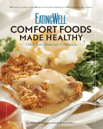 EatingWell Comfort Foods Made Healthy: The Classic Makeover Cookbook (EatingWell Books)