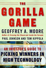 The Gorilla Game : An Investor's Guide to Picking Winners in High Technology