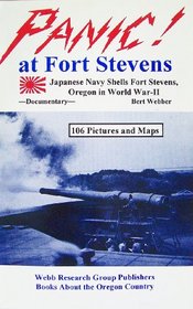 Panic! at Fort Stevens: Japanese Navy Shells Fort Stevens, Oregon in World War-II : Documentary