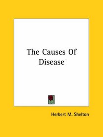 The Causes Of Disease (Kessinger Publishing's Rare Reprints)