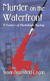 Murder on the Waterfront: A Countess of Chesterleigh Mystery