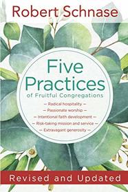 Five Practices of Fruitful Congregations: Revised and Updated