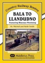 Bala to Llandudno: Featuring Blaenau Ffestiniog