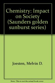 Chemistry: Impact on Society (Saunders golden sunburst series)