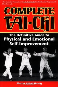 Complete Tai-Chi: The Definitive Guide to Physical  Emotional Self-Improvement