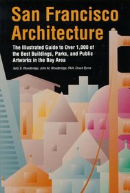 San Francisco Architecture: The Illustrated Guide to over 1,000 of the Best Buildings, Parks, and Public Artworks in the Bay Area