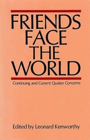 Friends Face the World: Some Continuing and Current Quaker Concerns